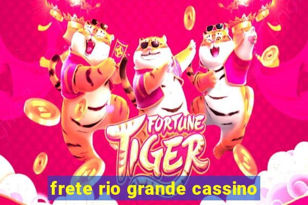 frete rio grande cassino